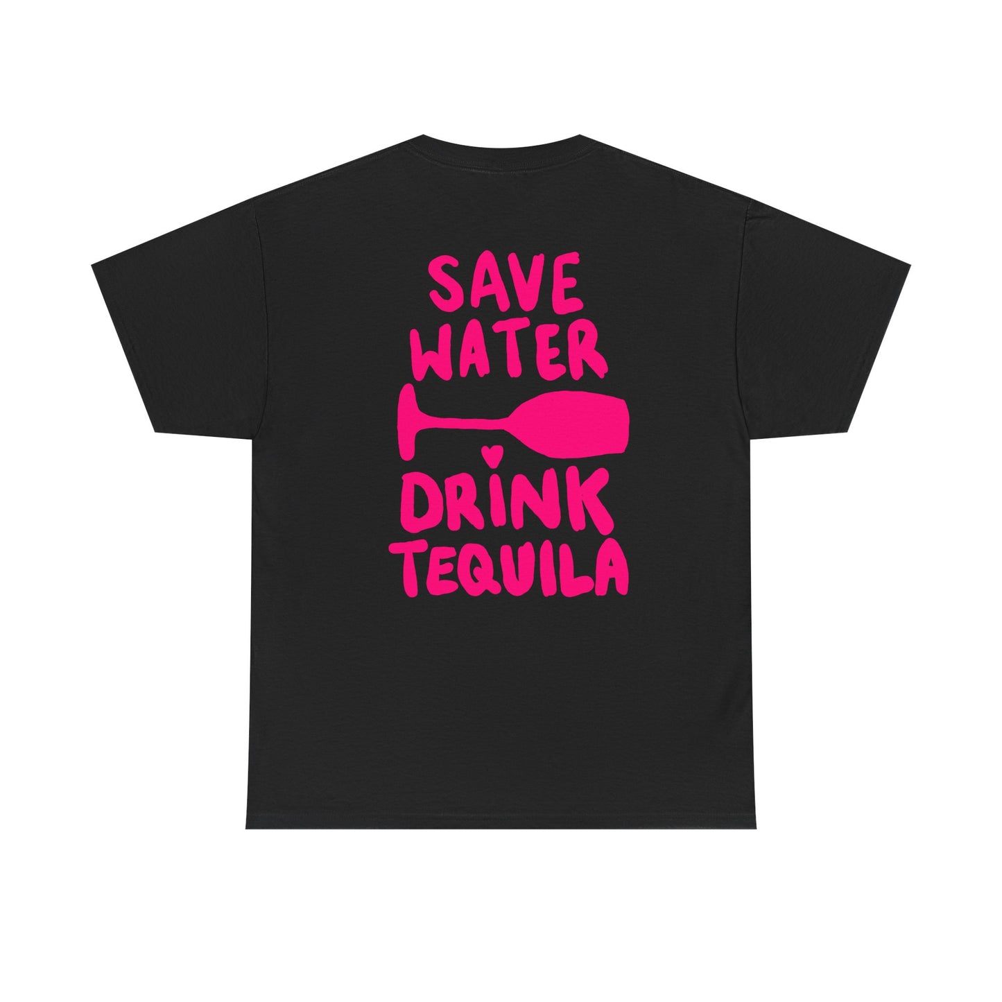 Save Water Drink Tequilla