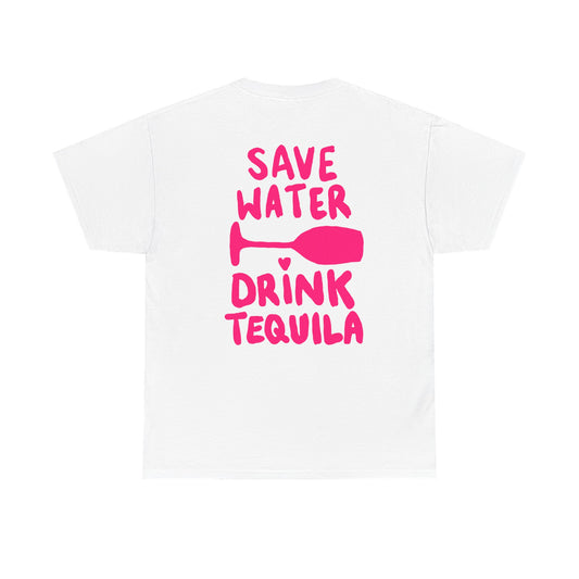 Save Water Drink Tequilla